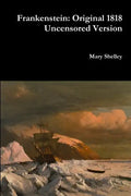 Frankenstein: Original 1818 Uncensored Version - Paperback