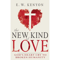 The New Kind of Love: God's Heart Cry to Broken Humanity - Paperback