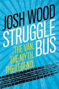 Struggle Bus: The Van. The Myth. The Legend - Paperback