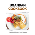 Ugandan Cookbook: Traditional Recipes from Uganda - Paperback