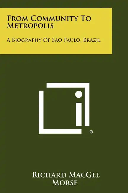 From Community To Metropolis: A Biography Of Sao Paulo, Brazil - Paperback