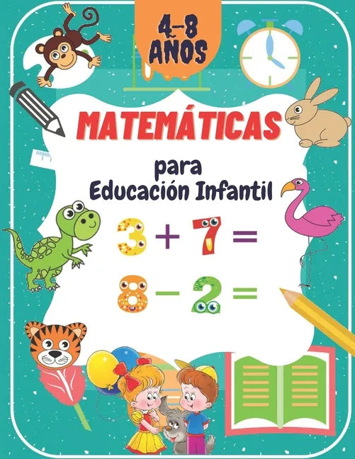 Matemáticas para Educación Infantil: Libro de matemáticas preescolar para niños pequeños de 4 a 8 años: trazar números, aprender las primeras operacio - Paperback