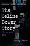 The Celine Bower Story: Chronicle Two - Paperback