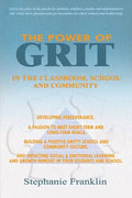 The Power of Grit in the Classroom, School and Community: Developing Perseverance, a Passion to Meet Short-Term and Long-Term Goals, Building a Positi - Paperback