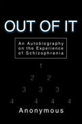 Out of It: An Autobiography on the Experience of Schizophrenia - Paperback