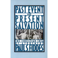 Past Event and Present Salvation: The Christian Idea of Atonement - Paperback