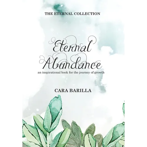 Eternal Abundance - An inspirational book to help with the journey of Growth - Hardcover