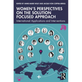 Women's Perspectives on the Solution Focused Approach: International Applications and Interventions - Paperback
