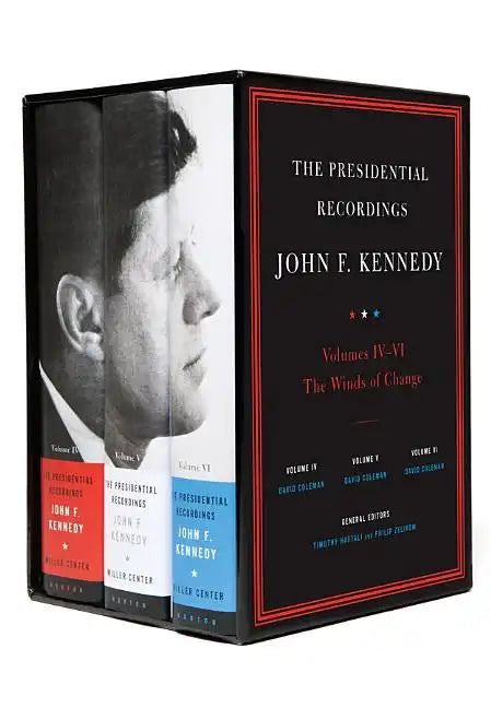 The Presidential Recordings: John F. Kennedy Volumes IV-VI: The Winds of Change: October 29, 1962 - February 7, 1963 - Hardcover