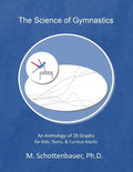 The Science of Gymnastics: An Anthology of 28 Graphs for Kids, Teens, & Curious Adults - Paperback