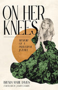 On Her Knees: Memoir of a Prayerful Jezebel - Hardcover