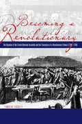 Becoming a Revolutionary: The Deputies of the French National Assembly and the Emergence of a Revolutionary Culture (1789-1790) - Paperback