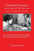 Coaching Kasparov, Year by Year and Move by Move, Volume I: The Whizz-Kid (1973-1981) - Paperback