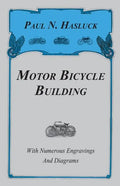 Motor Bicycle Building - With Numerous Engravings and Diagrams - Paperback