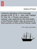 Authentic Narrative of the Fortunate Escape of Mr. R. W. L., Who, with Captain R. Youl, M. J. Flower, and Eleven Natives, Was Captured by the Aza Arab - Paperback