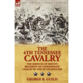 The 4th Tennessee Cavalry: The Services of Smith's Regiment of Confederate Cavalry by One of Its Officers - Paperback