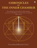 Chronicles of the Inner Chamber: The profound keys of knowledge in the Mother's unique vision of the Matrimandir - Paperback