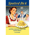 Spotted Dick and Other Authentic Dishes with Curious Names - Paperback