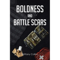 Boldness And Battlescars - Paperback
