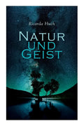Natur und Geist: Als die Wurzeln des Lebens und der Kunst - Paperback