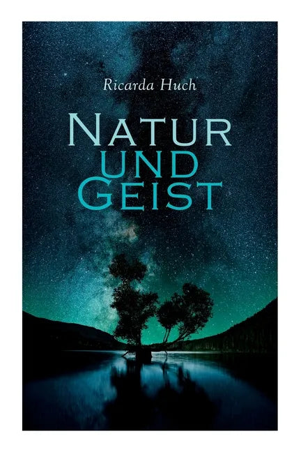 Natur und Geist: Als die Wurzeln des Lebens und der Kunst - Paperback