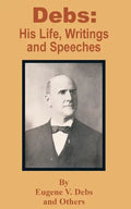 Debs: His Life, Writings and Speeches - Paperback