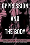 Oppression and the Body: Roots, Resistance, and Resolutions - Paperback