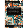 English-to-Japanese Interpreting 101: Fundamentals of Broadcast, Consecutive, and Simultaneous Interpretation - Paperback