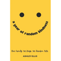 A Year of Random Kindness: One Family. 365 Days. 365 Random Acts. - Paperback