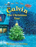Calvin the Christmas Tree: The Greatest Christmas Tree of All - Hardcover
