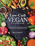 Low-Carb Vegan Cookbook: Do you want to lose weight quickly and easily? - Paperback
