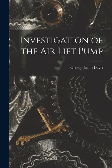 Investigation of the Air Lift Pump - Paperback