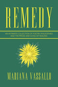 Remedy: An Intimate Collection of Poetry, Philisophies and the Prose and Cons of Healing - Paperback