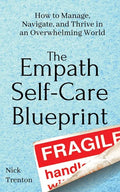 The Empath Self-Care Blueprint: How to Manage, Navigate, and Thrive in an Overwhelming World - Paperback