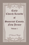 Early Church Records of Somerset County, New Jersey, Volume 1 - Paperback