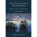 The Moon over Matsushima: Insights into Moxa and Mugwort (Second Edition) - Paperback