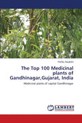 The Top 100 Medicinal plants of Gandhinagar, Gujarat, India - Paperback