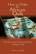 How To Make An African Quilt: The Story of the Patchwork Project of Segou, Mali - Paperback