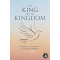 The King and the Kingdom: A Devotional Commentary on the Gospel of Matthew - Paperback