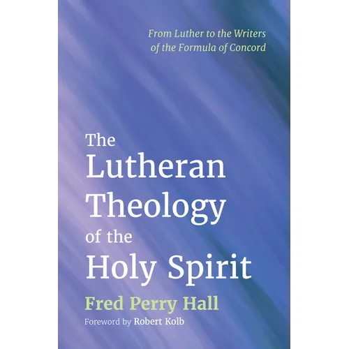The Lutheran Theology of the Holy Spirit - Paperback