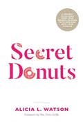 Secret Donuts: A Journey to Getting Over Your Weight, Aligned with God and into Your Purpose - Paperback