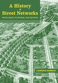 A History of Street Networks: from Grids to Sprawl and Beyond - Paperback