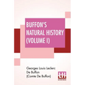 Buffon's Natural History (Volume I): Containing A Theory Of The Earth Translated With Noted From French By James Smith Barr In Ten Volumes (Vol. I.) - Paperback