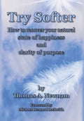 Try Softer: How to recover your natural state of happiness and clarity of purpose - Hardcover
