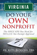 Virginia Do Your Own Nonprofit: The ONLY GPS You Need for 501c3 Tax Exempt Approval - Paperback