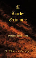 A Bards Grimoire: Seasons of the Mind - Paperback