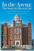 In the Arena: The Story of a Blessed Life: Academic Leadership, the Joy of Family, and Ham Radio - Paperback
