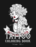 Tattoo Coloring Book: An Adult Coloring Book with Awesome, Sexy, and Relaxing Tattoo Designs for Men and Women - Paperback