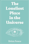 The Loneliest Place in the Universe - Paperback