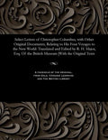 Select Letters of Christopher Columbus, with Other Original Documents, Relating to His Four Voyages to the New World: Translated and Edited by R. H. M - Paperback